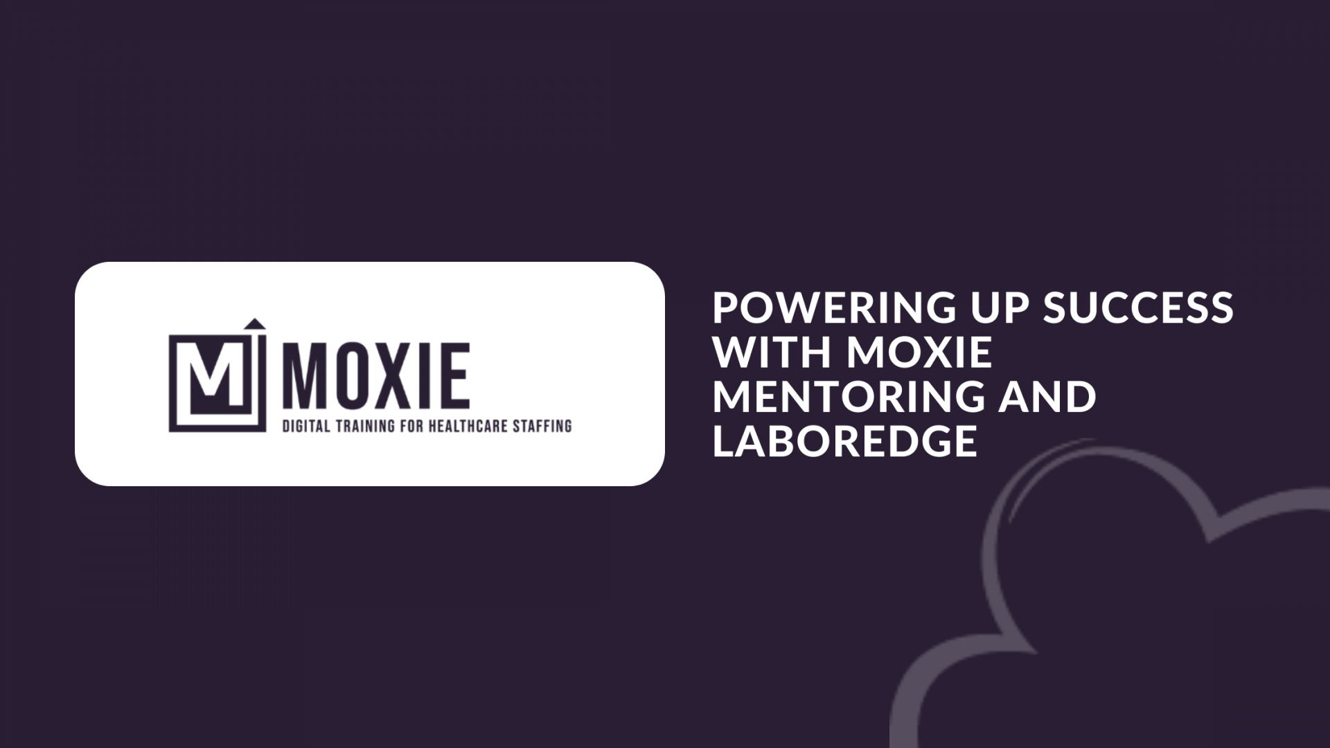 Powering Up Success with Moxie Mentoring & LaborEdge